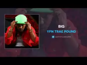 YFN Trae Pound - Big